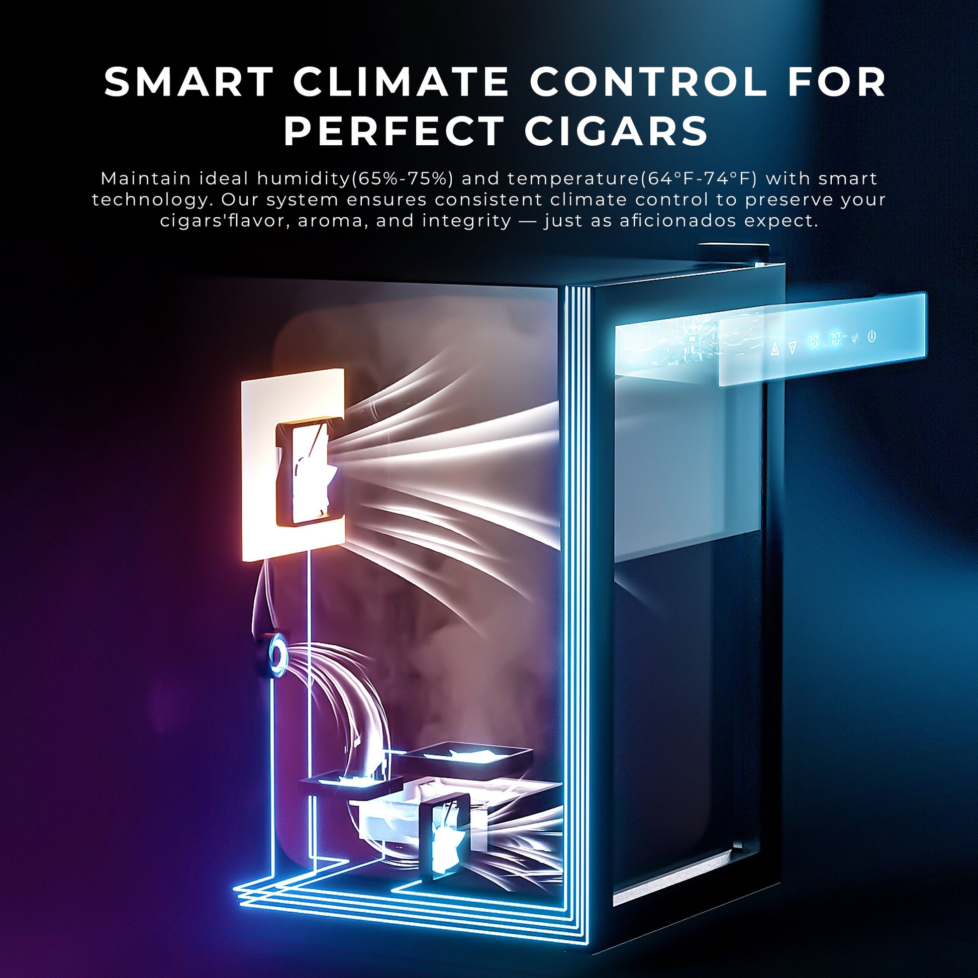 Smart climate control system maintains 65-75% humidity and 64-74°F temperature to preserve cigar flavor, aroma, and integrity.